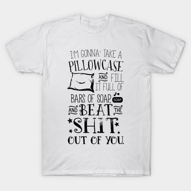 I'm Gonna Take a Pillowcase... T-Shirt by devilchimp